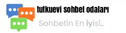 TutkuEvi Sohbet