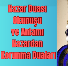Nazar Duası Okunuşu ve Anlamı